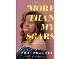KNYGA Kechi Okwuchi More Than My Scars – The Power of Perseverance, Unrelenting Faith, and Deciding What Defines You