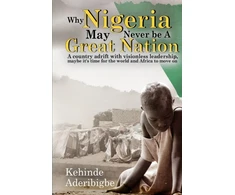 KNYGA Kehinde A Aderibigbe Why Nigeria May Never Be a Great Nation