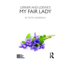 KNYGA Keith Garebian Lerner and Loewe's My Fair Lady