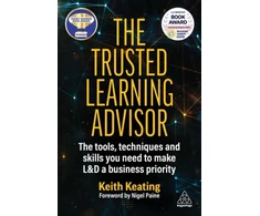 KNYGA Keith Keating Trusted Learning Advisor, The Tools, Techniques and Skills You Need to Make L&amp;D a Business Priority