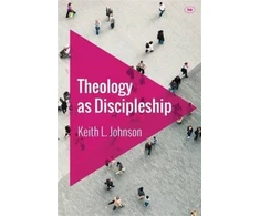 KNYGA Keith L Johnson Theology as Discipleship