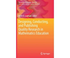 KNYGA Keith R Leatham Designing, Conducting, and Publishing Quality Research in Mathematics Education