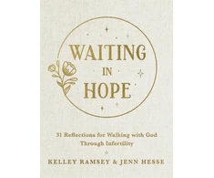 KNYGA Kelley Ramsey Waiting In Hope, 31 Reflections for Walking with God Through Infertility