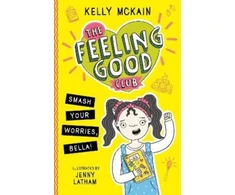 KNYGA Kelly Mckain The Feeling Good Club: Smash Your Worries, Bella!