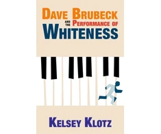 KNYGA Klotz Dave Brubeck and the Performance of Whiteness