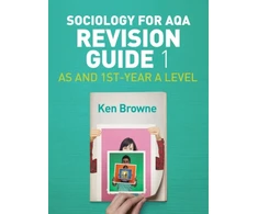 KNYGA Ken Browne Sociology for AQA Revision Guide 1: AS and 1st-Year A Level