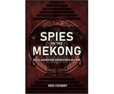 KNYGA Ken Conboy Spies on the Mekong: CIA Clandestine Operations in Laos