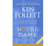 KNYGA Ken Follett Notre-Dame, A Short History of the Meaning of Cathedrals