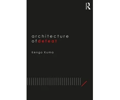KNYGA Kengo Kuma Architecture of Defeat