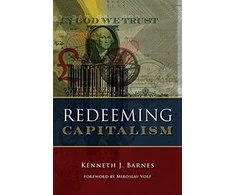 KNYGA Kenneth J Barnes Redeeming Capitalism