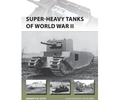 KNYGA Kenneth W Estes Super-heavy Tanks of World War II