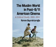 KNYGA Kerem Bayraktaroglu Muslim World in Post-9/11 American Cinema