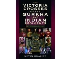 KNYGA Kevin Brazier Victoria Crosses of the Gurkha and Indian Regiments