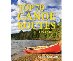 KNYGA Kevin Callan Top 70 Canoe Routes of Ontario