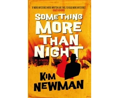 KNYGA Kim Newman Something More Than Night