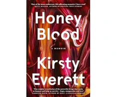 KNYGA Kirsty Everett Honey Blood: A pulsating, electric memoir like nothing you've read before