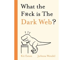 KNYGA Kit Eaton What the F*ck is The Dark Web?
