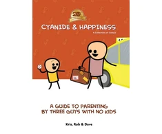 KNYGA Kris Wilson Cyanide &amp; Happiness: A Guide to Parenting by Three Guys With No Kids