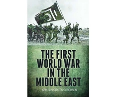 KNYGA Kristian Coates Ulrichsen First World War in the Middle East