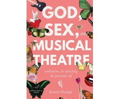 KNYGA Kristin Hanggi God, Sex, and Musical Theatre