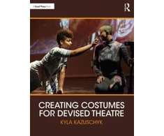 KNYGA Kyla Kazuschyk Creating Costumes for Devised Theatre