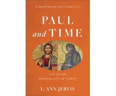 KNYGA L Ann Jervis Paul and Time – Life in the Temporality of Christ