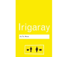 KNYGA L. Irigary, Luce Irigarary, Luce Irigaray Je, Tu, Nous