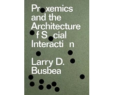 KNYGA Larry D Busbea Proxemics and the Architecture of Social Interaction