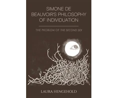 KNYGA Laura Hengehold Simone De Beauvoir's Philosophy of Individuation