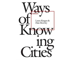 KNYGA Laura Kurgan Ways of Knowing Cities