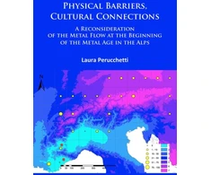 KNYGA Laura Perucchetti Physical Barriers, Cultural Connections: A Reconsideration of the Metal Flow at the Beginning of the Metal Age in the Alps