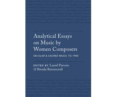 KNYGA Laurel Parsons Analytical Essays on Music by Women Composers: Secular &amp; Sacred Music to 1900