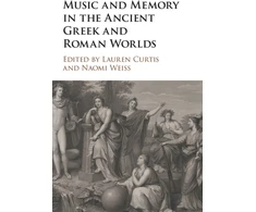 KNYGA Lauren Curtis Music and Memory in the Ancient Greek and Roman Worlds