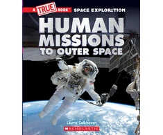 KNYGA Laurie Calkhoven Human Missions to Outer Space (A True Book: Space Exploration)