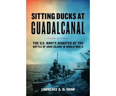 KNYGA Lawrence A. De Graw Sitting Ducks at Guadalcanal