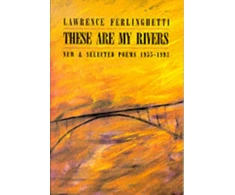 KNYGA Lawrence Ferlinghetti These are My Rivers: New &amp; Selected Poems 1955-1993