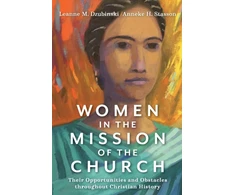 KNYGA Leanne M Dzubinski Women in the Mission of the Church – Their Opportunities and Obstacles throughout Christian History
