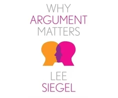 KNYGA Lee Siegel Why Argument Matters