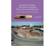 KNYGA Leigh Dodd Excavations at Chester. The Northern and Eastern Roman Extramural Settlements