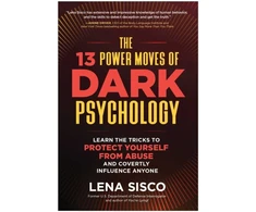 KNYGA Lena Sisco 13 Power Moves of Dark Psychology, Learn the Tricks to Protect Yourself from Abuse and Covertly Influence Anyone