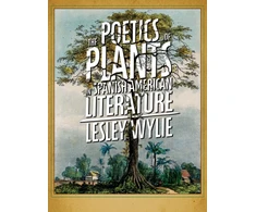 KNYGA Lesley Wylie Poetics of Plants in Spanish American Literature