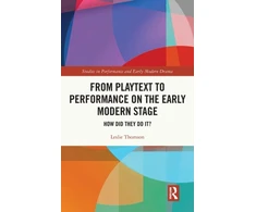 KNYGA Leslie Thomson From Playtext to Performance on the Early Modern Stage