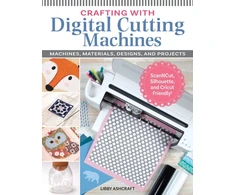 KNYGA Libby Ashcraft Crafting with Digital Cutting Machines