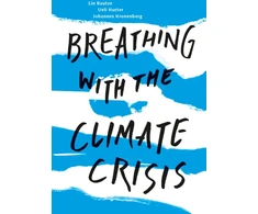 KNYGA Lin Bautze; Ueli Hurter; Johannes Kronen Breathing with the Climate Crisis