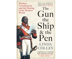 KNYGA Linda Colley Gun, the Ship and the Pen, Warfare, Constitutions and the Making of the Modern World