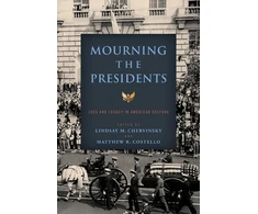 KNYGA Lindsay M Chervinsky Mourning the Presidents