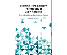 KNYGA Lindsay Mayka Building Participatory Institutions in Latin America