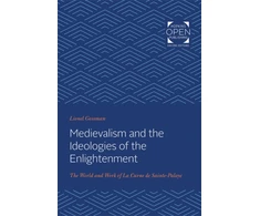 KNYGA Lionel Gossman Medievalism and the Ideologies of the Enlightenment