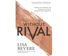 KNYGA Lisa Bevere Without Rival - Embrace Your Identity and Purpose in an Age of Confusion and Comparison