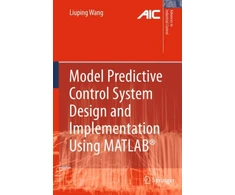 KNYGA Liuping Wang Model Predictive Control System Design and Implementation Using MATLAB®